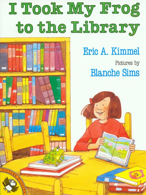 Title details for I Took My Frog to the Library by Eric A. Kimmel - Available